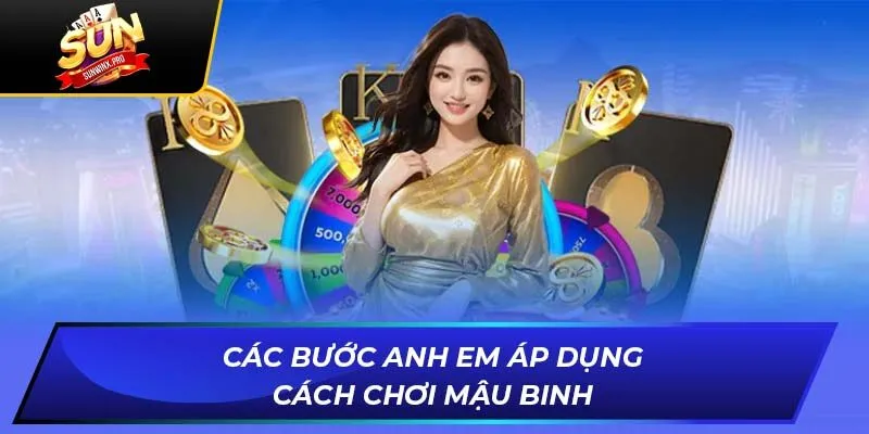 Các bước anh em áp dụng cách chơi mậu binh
