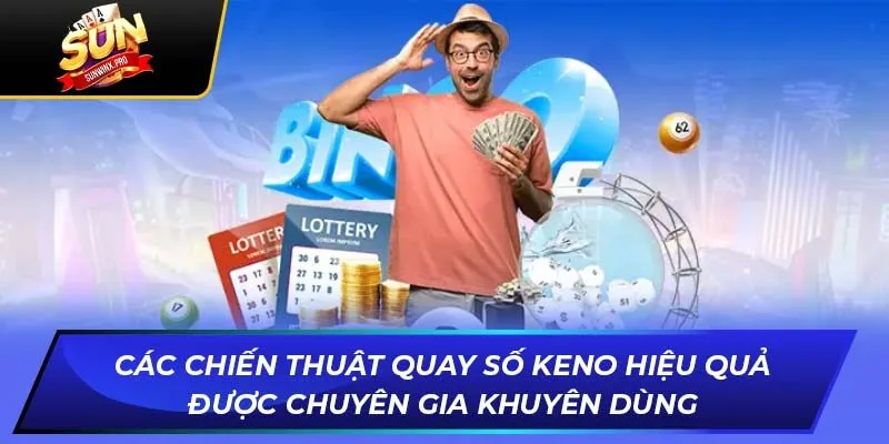 Các chiến thuật quay Keno hiệu quả được chuyên gia khuyên dùng