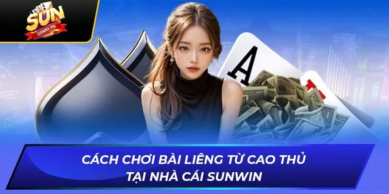 Cách Chơi Bài Liêng Từ Cao Thủ Tại Nhà Cái Sunwin