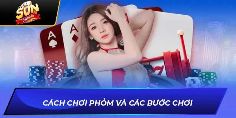 Cách chơi phỏm và các bước chơi