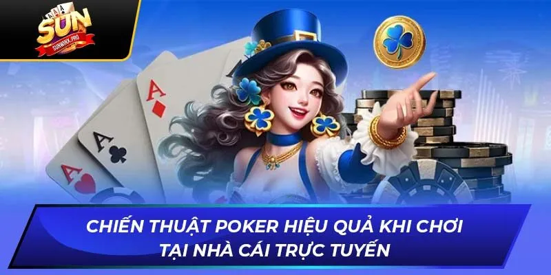 Chiến thuật Pocker hiệu quả khi chơi tại nhà cái trực tuyế