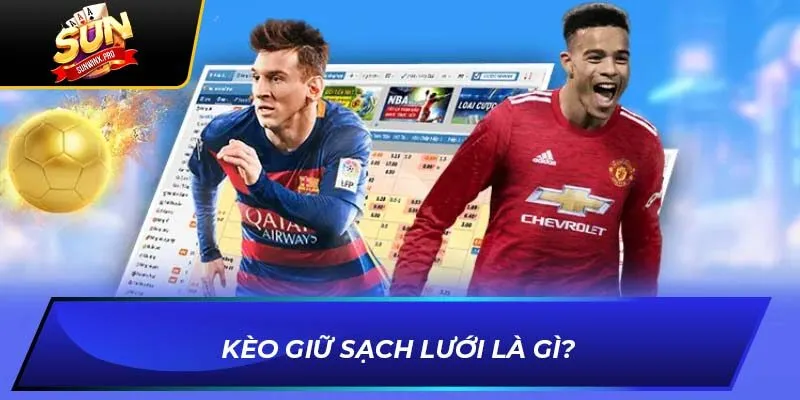 Kèo giữ sạch lưới là gì?