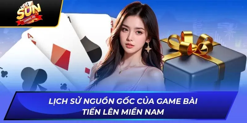Lịch sử nguồn gốc của game bài Tiến Lên Miền Nam Lịch sử nguồn gốc của game bài Tiến Lên Miền Nam