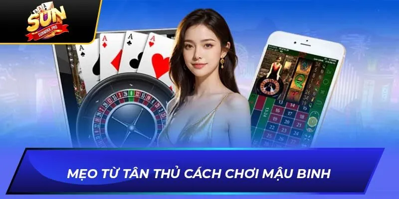 Mẹo từ tân thủ Cách chơi mậu binh