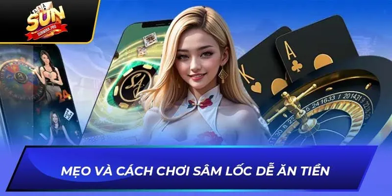 Mẹo và cách chơi sâm lốc dễ ăn tiền