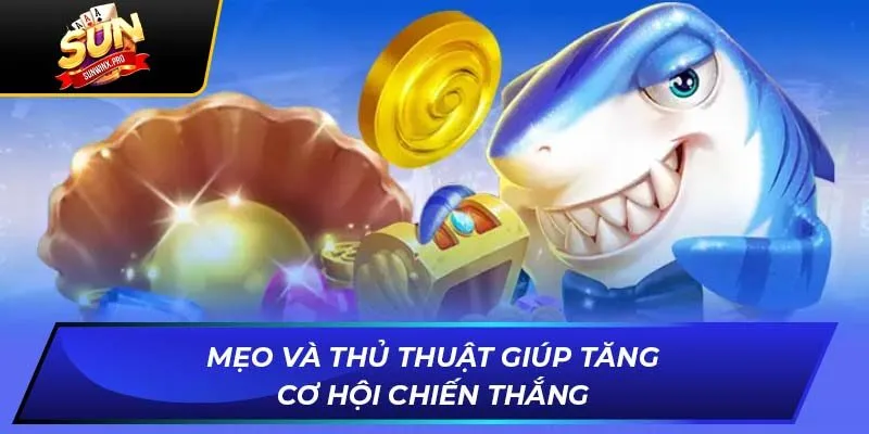 Mẹo và thủ thuật giúp tăng cơ hội chiến thắng