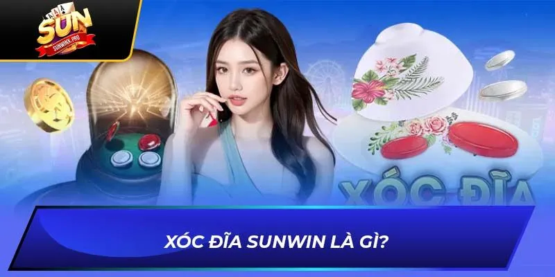 Xóc đĩa Sunwin là gì?