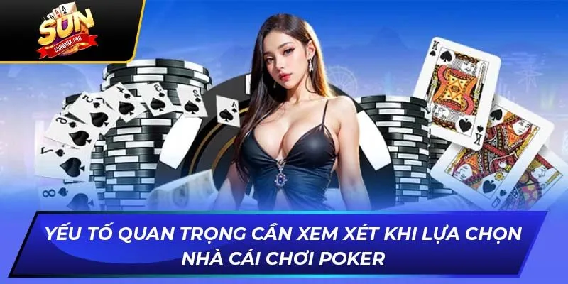 Yếu tố quan trọng cần xem xét khi lựa chọn nhà cái chơi Pocker
